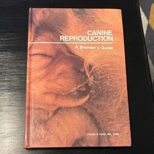 Canine Reproduction a breeder’s guide by Phyllis A Hoist, MS, DVM